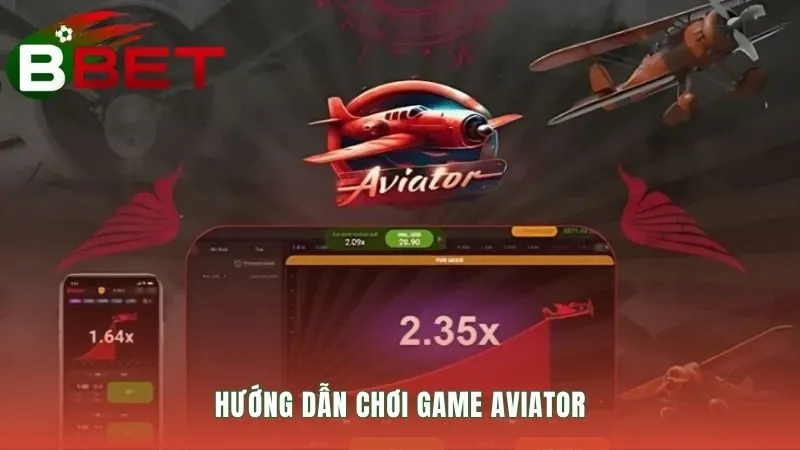 Hướng dẫn chơi Aviator gồm bốn bước đơn giản và an toàn