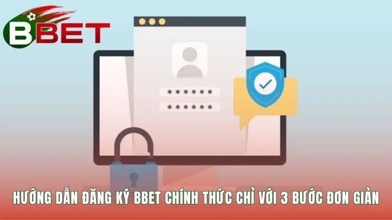 Hướng dẫn đăng ký BBET hoàn tất toàn bộ quy trình trong 5 phút