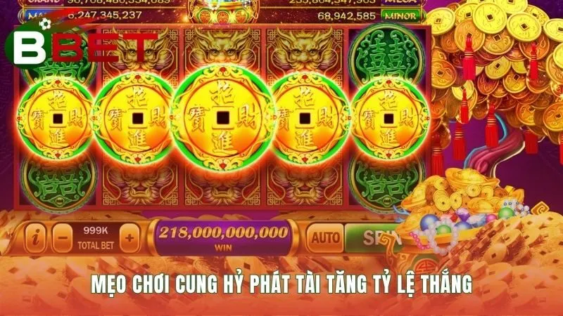 Mẹo chơi Cung Hỷ Phát Tài giúp bạn bảo toàn vốn hiệu quả