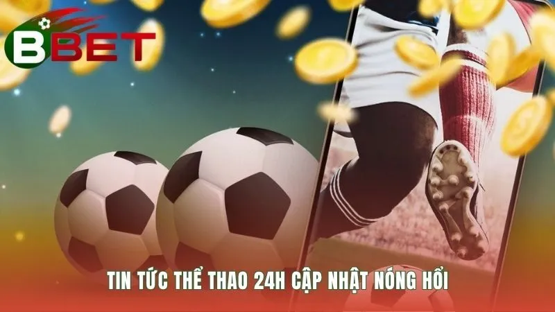 Tin tức thể thao ảnh hưởng trực tiếp đến cục diện trận đấu